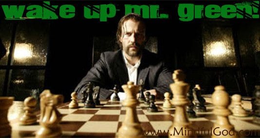 Wake up Mr. Green! Wake up Mr. Green!