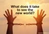 What does it take to see the new world?